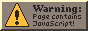 A button with a pixel art-style triangular warning sign next to the words 'Warning: Page contains JavaScript!'