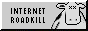 A button with the words with the words 'Internet Roadkill' next to a cartoon cow with crossed out eyes.